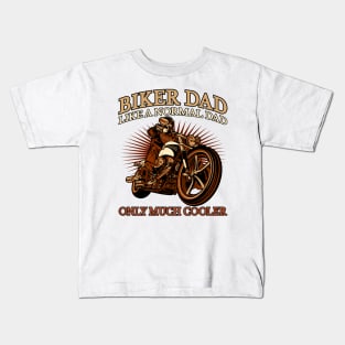 Biker Dad, like a normal dad only much cooler, Biker, Best Dad Kids T-Shirt